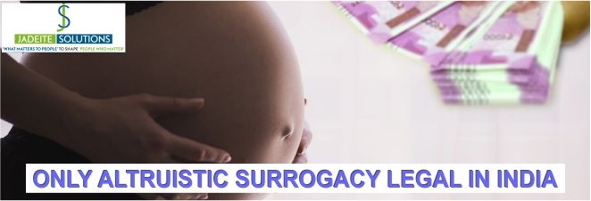 Only altruistic surrogacy legal in India